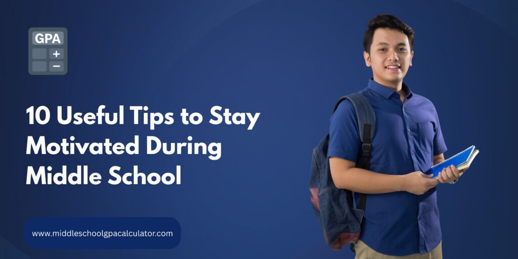 Useful Tips to Stay Motivated During Middle School