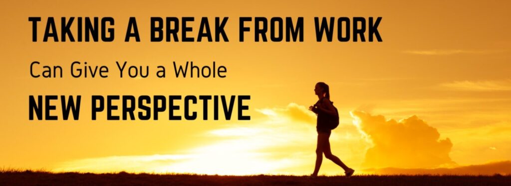 how to take a break from work 