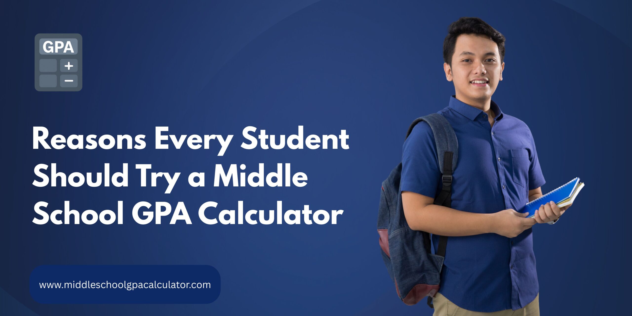 Reasons Every Student Should Try a Middle School GPA Calculator